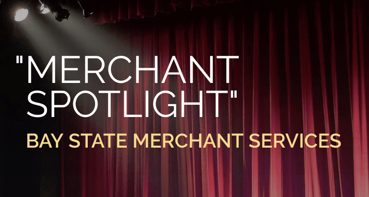 Merchant Spotlight - Bay State Merchant Services